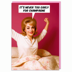 Поздравителна картичка - Никога не е твърде рано за шампанско!